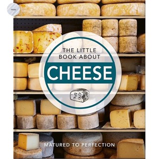 THE LITTLE BOOK ABOUT CHEESE : MATURED TO PERFECTION