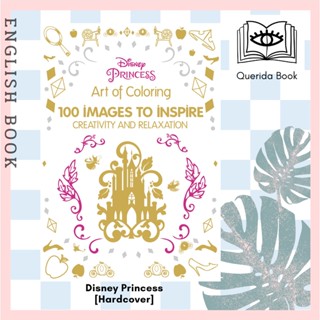 Disney Princess : 100 Images to Inspire Creativity and Relaxation (Art Therapy) (CLR CSM) [Hardcover] by Catherine