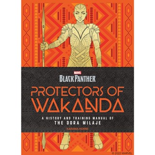 Protectors of Wakanda : A History and Training Manual of the Dora Milaje