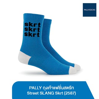 PALLY ถุงเท้าแฟชั่นสตรีท Street SLANG  "Skrt" (2587)