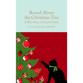 Round About the Christmas Tree : A Miscellany of Festive Stories Hardback Macmillan Collectors Library English
