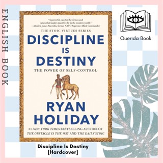 [Querida] Discipline Is Destiny : The Power of Self-Control (The Stoic Virtues Series) [Hardcover] by Ryan Holiday