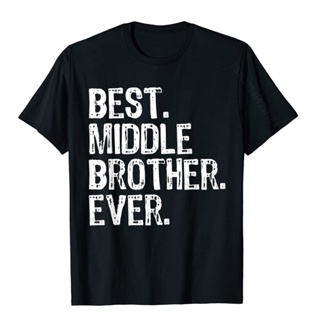 ขายดี!Best Middle Brother Ever Funny Cool Gift T-Shirt Familycomfortable Tops T Shirt Graphic Cotton Men T Shirts   huom