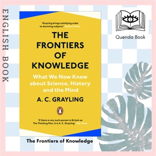 [Querida] The Frontiers of Knowledge : What We Know about Science, History and the Mind 9780241304570 by A. C. Grayling