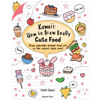 Kawaii: How to Draw Really Cute Food : Draw Adorable Animal Food Art in the Cutest Style Ever!