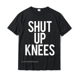 ขายดี!เสื้อยืดลําลอง ผ้าฝ้าย แขนสั้น พิมพ์ลาย Shut Up Knees Gym Workout Squat Motivational Running สําหรับผู้ชาย YNR 9OB