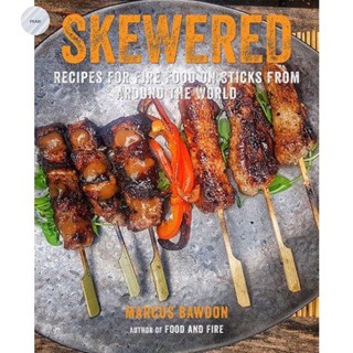 SKEWERED : RECIPES FOR FIRE FOOD ON STICKS FROM AROUND THE WORLD