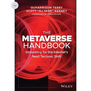 THE METAVERSE HANDBOOK : INNOVATING FOR THE INTERNETS NEXT TECTONIC SHIFT