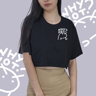 เสื้อครอป oversized crop ลาย why not? นิ่ม ใส่สบาย