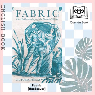 [Querida] Fabric : The Hidden History of the Material World [Hardcover] by Victoria Finlay