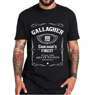 เสื้อผ้าผชเสื้อยืดแขนสั้น พิมพ์ลาย Shameless Chicagos Finest Gallagher 100 Proof I Call This Milk Of The Gods Frank สํา