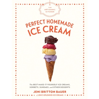 The Artisanal Kitchen: Perfect Homemade Ice Cream