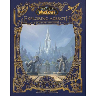 World of Warcraft: Exploring Azeroth : The Eastern Kingdoms Hardback Exploring Azeroth English