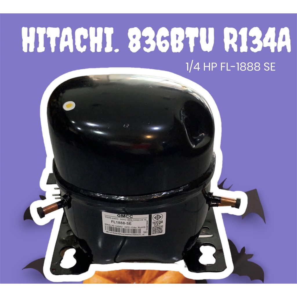 แท้ คอมเพรสเซอร์ ตู้เย็น ตู้แช่ HITACHI FL1888-SE น้ำยา134a 1/4HP แรง220v,245watts 8.8CC. PTC 1ขา 83