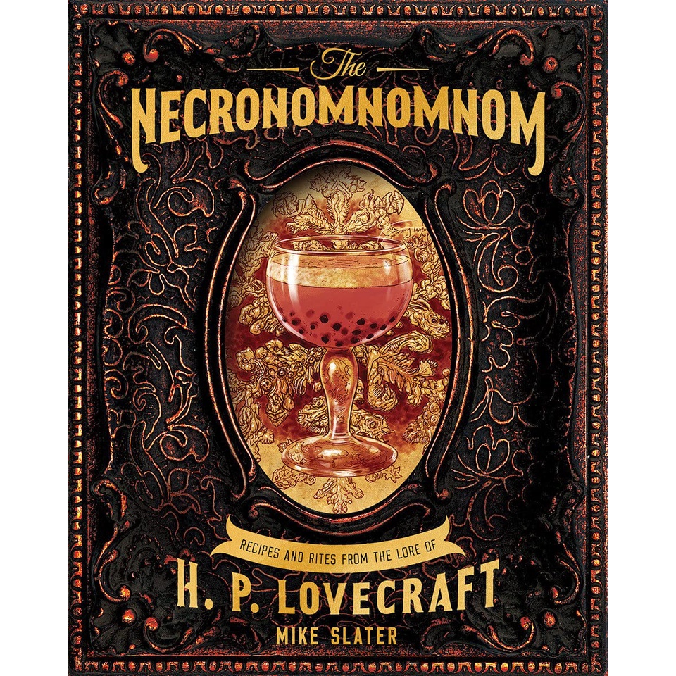 The Necronomnomnom Recipes and Rites from the Lore of H.P. Lovecraft