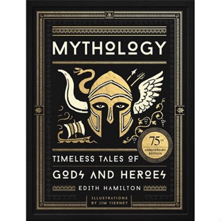 Mythology : Timeless Tales of Gods and Heroes, 75th Anniversary Illustrated Edition