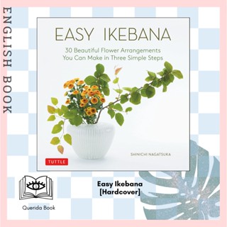 [Querida] Easy Ikebana : 30 Beautiful Flower Arrangements You Can Make in Three Simple Steps [Hardcover]