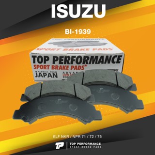 (ประกัน 3 เดือน) ผ้าเบรคหน้า ISUZU ELF NKR / NPR 71 / 72 / 75 - BI 1939 / BI1939 - TOP PERFORMANCE JAPAN - ผ้าเบรก อี...