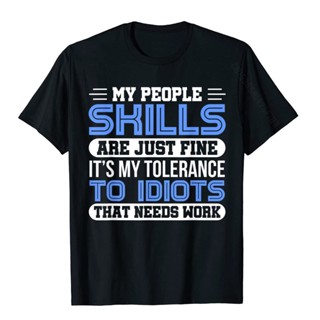 ขายดี!เสื้อยืด ผ้าฝ้าย พิมพ์ลาย My People Skills Are Just Fine Funny Sarcastic Jokes แฟชั่นสําหรับผู้ชายS-5XL