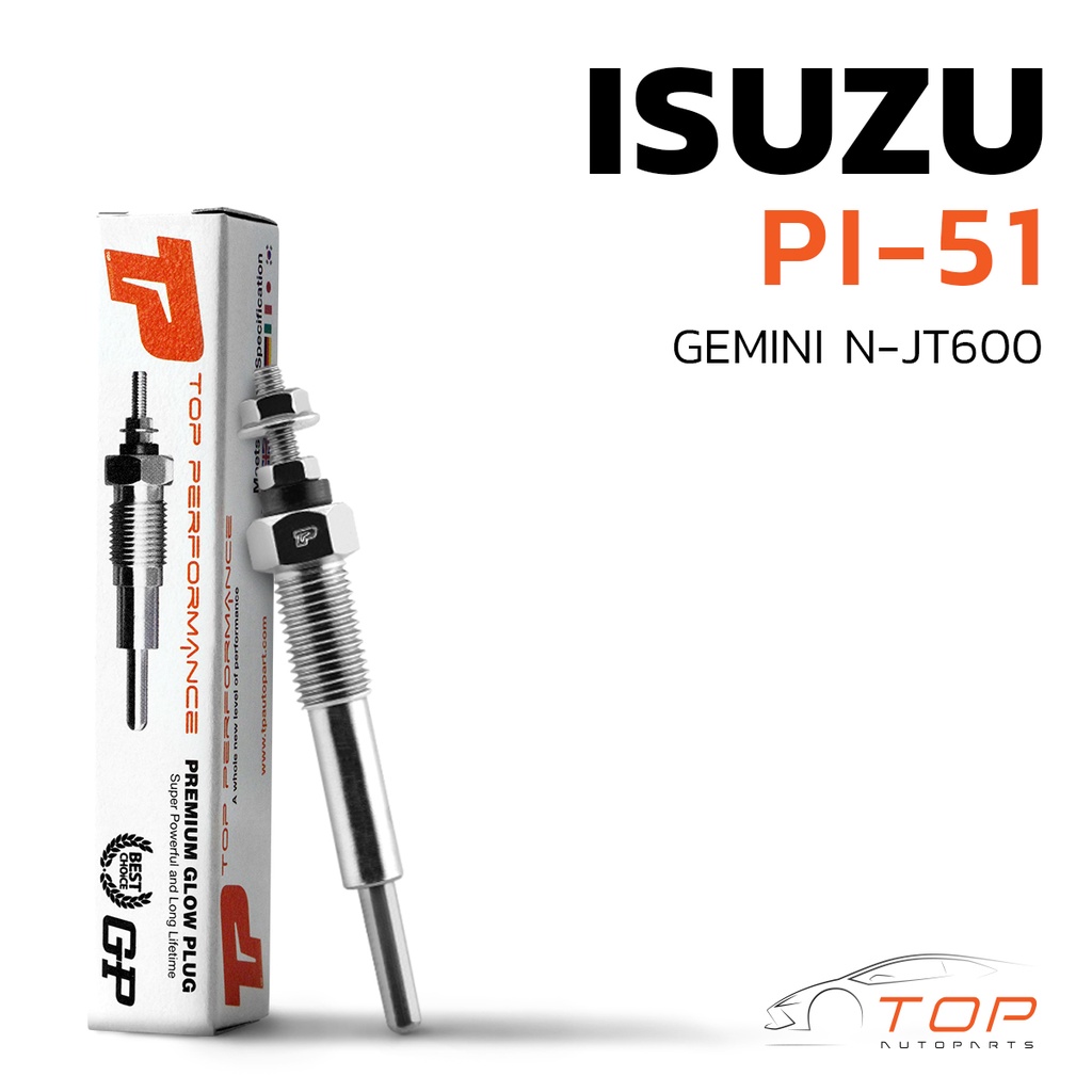 หัวเผา PI-51 - ISUZU GEMINI N-JT600 / 4EC1 / (5V) 12V - TOP PERFORMANCE JAPAN อีซูซุ HKT 8-94402303-