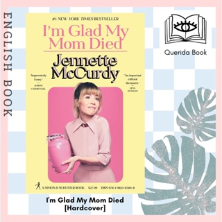[Querida] หนังสือภาษาอังกฤษ Im Glad My Mom Died [Hardcover] 9781982185824  by Jennette McCurdy