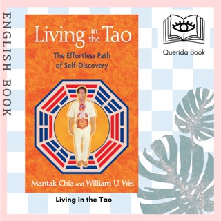 [Querida] หนังสือภาษาอังกฤษ Living in the Tao : The Effortless Path of Self-Discovery by Mantak Chia, William U. Wei