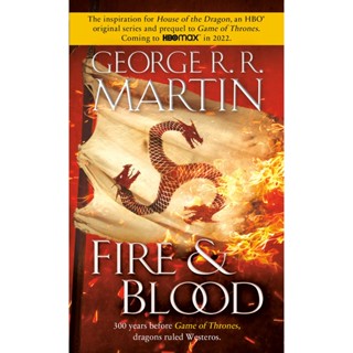 Fire &amp; Blood : 300 Years Before A Game of Thrones The Targaryen Dynasty: The House of the Dragon George R. R. Martin