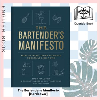 [Querida] หนังสือภาษาอังกฤษ The Bartenders Manifesto : How to Think, Drink, and Create Cocktails Like a Pro [Hardcover]