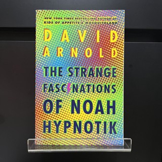 The Strange Fascinations of Noah Hypnotik - David Arnold