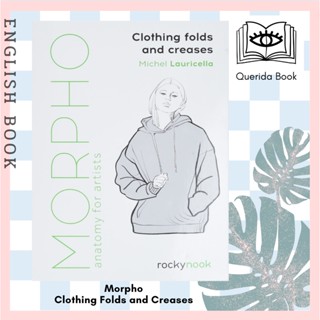 [Querida] Morpho: Clothing Folds and Creases : Anatomy for Artists 9781681988474 by Michel Lauricella