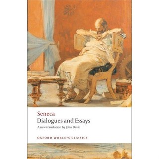 Dialogues and Essays - Oxford Worlds Classics Lucius Annaeus Seneca, John Davie, Tobias Reinhardt Paperback