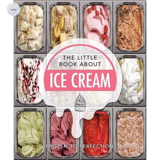 THE LITTLE BOOK ABOUT ICE CREAM : FROZEN TO PERFECTION