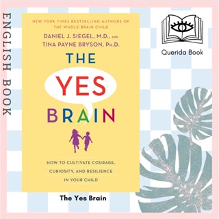 [Querida] หนังสือภาษาอังกฤษ The Yes Brain : How to Cultivate Courage, Curiosity, and Resilience in Your Child