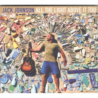 แผ่น CD เพลง JACK JOHNSON ALL THE LIGHT ABOVE IT TOO TL012 X743