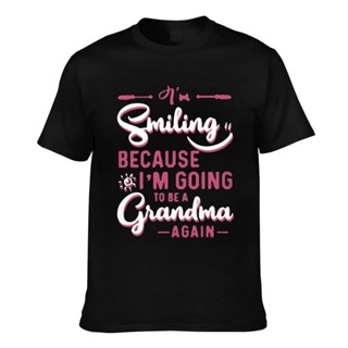 เสื้อยืด พิมพ์ลาย Im Going To Be A Grandma Again I Am Smiling ตลก แปลกใหม่