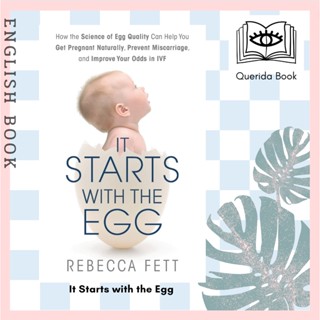 It Starts with the Egg: How the Science of Egg Quality Can Help You Get Pregnant Naturally, Prevent Miscarriage