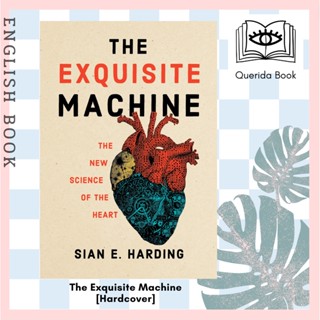 [Querida] หนังสือภาษาอังกฤษ The Exquisite Machine : The New Science of the Heart [Hardcover] by Sian E. Harding