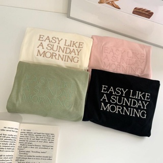 เสื้อโอเวอร์ไซส์ เสื้อปัก EASY LIKE A SUNDAY MORNING เสื้อยืด ผ้าคอนตอนแท้ ตัดเย็บในไทย