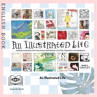 An Illustrated Life : Drawing Inspiration from the Private Sketchbooks of Artists, Illustrators and Designers by Danny