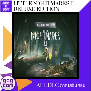 🎮PC Game🎮 เกมส์คอม Little Nightmares II - Deluxe Edition Ver.GOG DRM-FREE (เกมแท้) Flashdrive🕹