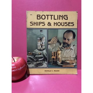 BOTTLING SHIP &amp; HOUSES หนังสือคู่มือทำเรือและบ้านในขวดแก้ว RONALD C. ROUSH หนังสือมือสอง ภาษาอังกฤษ