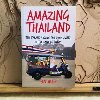 ช028 ข109 AMAZING THAILAND THE FARANGS GUIDE FOR GOOD LIVING IN THE LAND OF SMILES BRAD WALKER