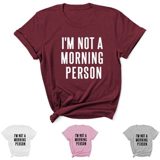 เสื้อยืดแขนสั้น พิมพ์ลายตัวอักษร Im Not A Morning Person สําหรับผู้หญิง Camisetas Mujer DW292