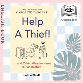 [Querida] หนังสือภาษาอังกฤษ Help a Thief! : And Other Misadventures in Punctuation 9781789293616 by Caroline Taggart