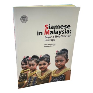 Siamese in Malaysia: Beyond Sixty Years of Heritage - Mala Rajo Sathiam and Rosenun Chesof