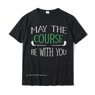 ขายดี!เสื้อยืด ผ้าฝ้าย พิมพ์ลายคําคมกอล์ฟ May The Course Be With You แฟชั่นฤดูร้อน สําหรับผู้ชาย YNR 6CKFS-5XL