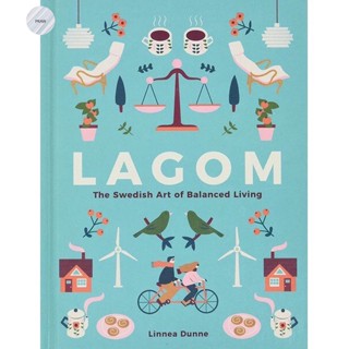 LAGOM : THE SWEDISH ART OF BALANCED LIVING