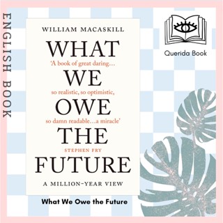 [Querida] หนังสือภาษาอังกฤษ What We Owe the Future : The Million-Year View 9780861544820 by William MacAskill