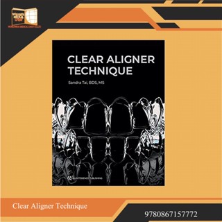 Clear Aligner Technique 1st Edition