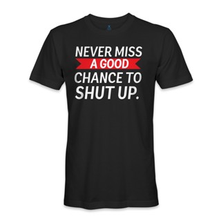 ขายดี!ขายดี เสื้อยืดลําลอง แขนสั้น คอกลม พิมพ์ลาย Neer miss a good chance to shut up Funny joking around PFlegf48POiden5